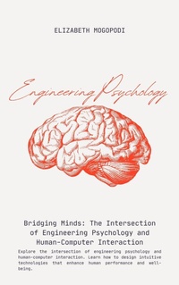 Abbildung von: Bridging Minds: The Intersection of Engineering Psychology and Human-Computer Interaction - Elizabeth Mogopodi