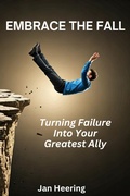 Cover: Embrace the Fall: Turning Failure Into Your Greatest Ally - Jan Heering