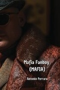 Cover: Mafia Fanboy (MAFIA) - Antonio Ferrara