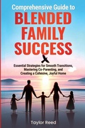 Cover: Comprehensive Guide to Blended Family Success - Enlighten Press, LLC