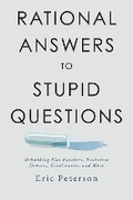 Cover: Rational Answers to Stupid Questions - Bookbaby