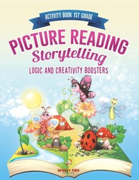 Abbildung von: Activity Book 1st Grade. Picture Reading Storytelling. Logic and Creativity Boosters - Speedy Kids