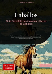 Abbildung von: Caballos: Guía Completa de Anatomía y Razas de Caballos - Saage Books