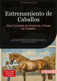 Abbildung von: Entrenamiento de Caballos: Guía Completa de Anatomía y Razas de Caballos - Saage Books