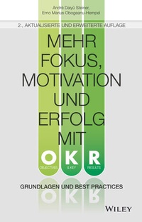 Abbildung von: Mehr Fokus, Motivation und Erfolg mit OKR - Wiley-VCH