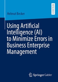 Enlarge image Cover: Using Artificial Intelligence (AI) to Minimize Errors in Business Enterprise Management - Springer Gabler