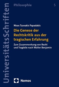 Abbildung von: Die Genese der Rechtskritik aus der tragischen Erfahrung - Nomos