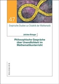 Cover: Philosophische Gespr&auml;che &uuml;ber Unendlichkeit im Mathematikunterricht - Waxmann