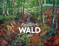 Abbildung von: Kunstwerk Wald Kalender 2026 - Ackermann Kunstverlag