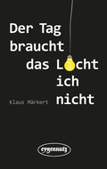 Cover: Der Tag braucht das Licht, ich nicht - eygennutz Verlag