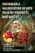 Cover: Sustainable Valorization of Date Palm By-products and Wastes - Academic Press