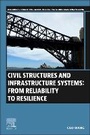 Cover: Civil Structures and Infrastructure Systems: From Reliability to Resilience - Woodhead Publishing