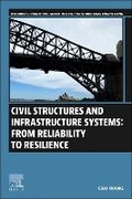 Cover: Civil Structures and Infrastructure Systems: From Reliability to Resilience - Woodhead Publishing