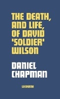 Cover: The Death, and Life, of David 'Soldier' Wilson - Leedsista