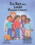 Cover: The Boy who Loved Vacuum Cleaners - Uzma Akser