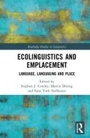 Cover: Ecolinguistics and Emplacement - Routledge