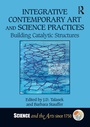 Cover: Integrative Contemporary Art and Science Practices - Routledge