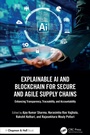 Cover: Explainable AI and Blockchain for Secure and Agile Supply Chains - Chapman and Hall