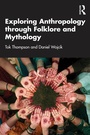 Cover: Exploring Anthropology through Folklore and Mythology - Routledge