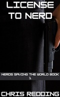 Cover: License to Nerd (Nerds Saving the World, #1) - Chris Redding