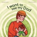 Cover: I want to see my dad - Independent Publishing Network