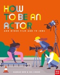 Cover: How to Be an Actor and Other Film and TV Jobs - Nosy Crow Ltd