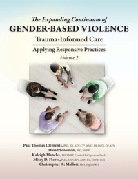 Enlarge image Cover: The Expanding Continuum of Gender-Based Violence: Trauma-Informed Care, Volume 2 - STM Learning, Inc.