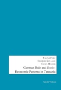 Cover: German Rule and Socio-Economic Patterns in Tanzania - Galda Verlag