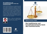 Abbildung von: Die kodifizierte und konstitutionalisierte Sicht des Familienrechts - Verlag Unser Wissen