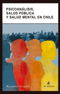 Abbildung von: Psicoanálisis, salud pública y salud mental en Chile - RIL editores