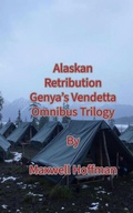 Cover: Alaskan Retribution Genya's Vendetta Omnibus Trilogy - Maxwell Hoffman