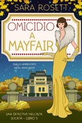 Cover: Omicidio a Mayfair (Una Detective nell'Alta Societ&agrave;, #5) - Sara Rosett
