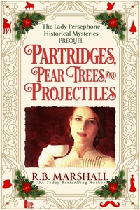Enlarge image Cover: Partridges, Pear Trees, and Projectiles (The Lady Persephone Historical Mysteries, #0) - Aye Alba Publishing