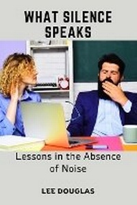 Enlarge image Cover: What Silence Speaks - Lee Douglas