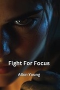 Cover: Fight For Focus - Allen Young