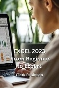 Cover: Excel 2023_from Beginner to Expert - Clark Robinson