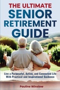 Cover: The Ultimate Senior Retirement Guide - Enlighten Press, LLC