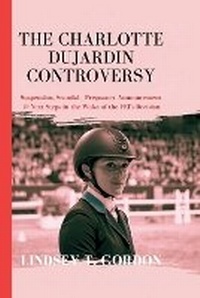 Abbildung von: The Charlotte Dujardin Controversy - Lindsey T. Gordon