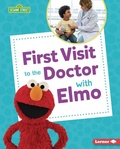 Cover: First Visit to the Doctor with Elmo - Lerner Publishing Group
