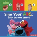 Cover: Sign Your ABCs with Sesame Street (R) - Lerner Publishing Group