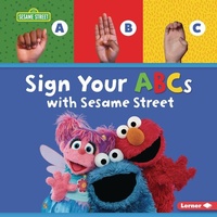 Enlarge image Cover: Sign Your ABCs with Sesame Street (R) - Lerner Publishing Group