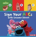 Cover: Sign Your ABCs with Sesame Street (R) - Lerner Publishing Group