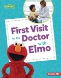 Cover: First Visit to the Doctor with Elmo - Lerner Publishing Group