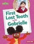 Cover: First Lost Tooth with Gabrielle - Lerner Publishing Group
