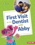 Cover: First Visit to the Dentist with Abby - Lerner Publishing Group