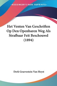 Abbildung von: Het Venten Van Geschriften Op Den Openbaren Weg Als Strafbaar Feit Beschouwd (1894) - Kessinger Publishing