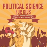 Abbildung von: Political Science for Kids - Democracy, Communism & Socialism Politics for Kids 6th Grade Social Studies - Baby Professor