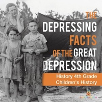 Abbildung von: The Depressing Facts of the Great Depression - History 4th Grade Children's History - Baby Professor