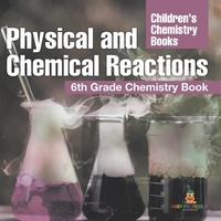 Abbildung von: Physical and Chemical Reactions - Baby Professor