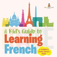 Abbildung von: A Kid's Guide to Learning French A Children's Learn French Books - Baby Professor